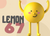 Lemon 67 – Início